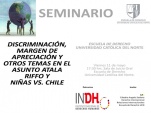 El seminario jur&iacute;dico &ldquo;Discriminaci&oacute;n, margen de apreciaci&oacute;n y otros temas en el asunto Atala Riffo y ni&ntilde;as vs. Chile&rdquo; se realiz&oacute; el pasado viernes. 